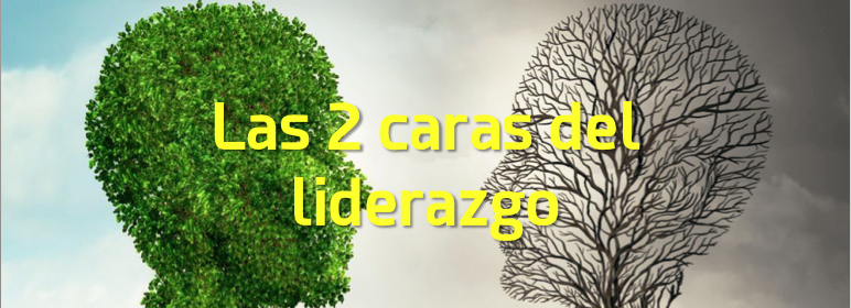 Las 2 caras del liderazgo
